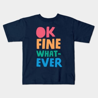 Ok fine whatever it takes Kids T-Shirt